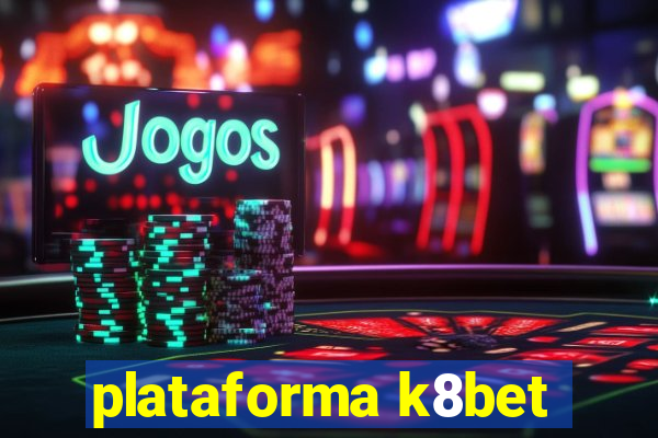 plataforma k8bet